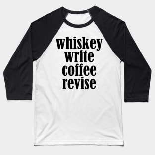 Whiskey Write Coffee Revise Baseball T-Shirt